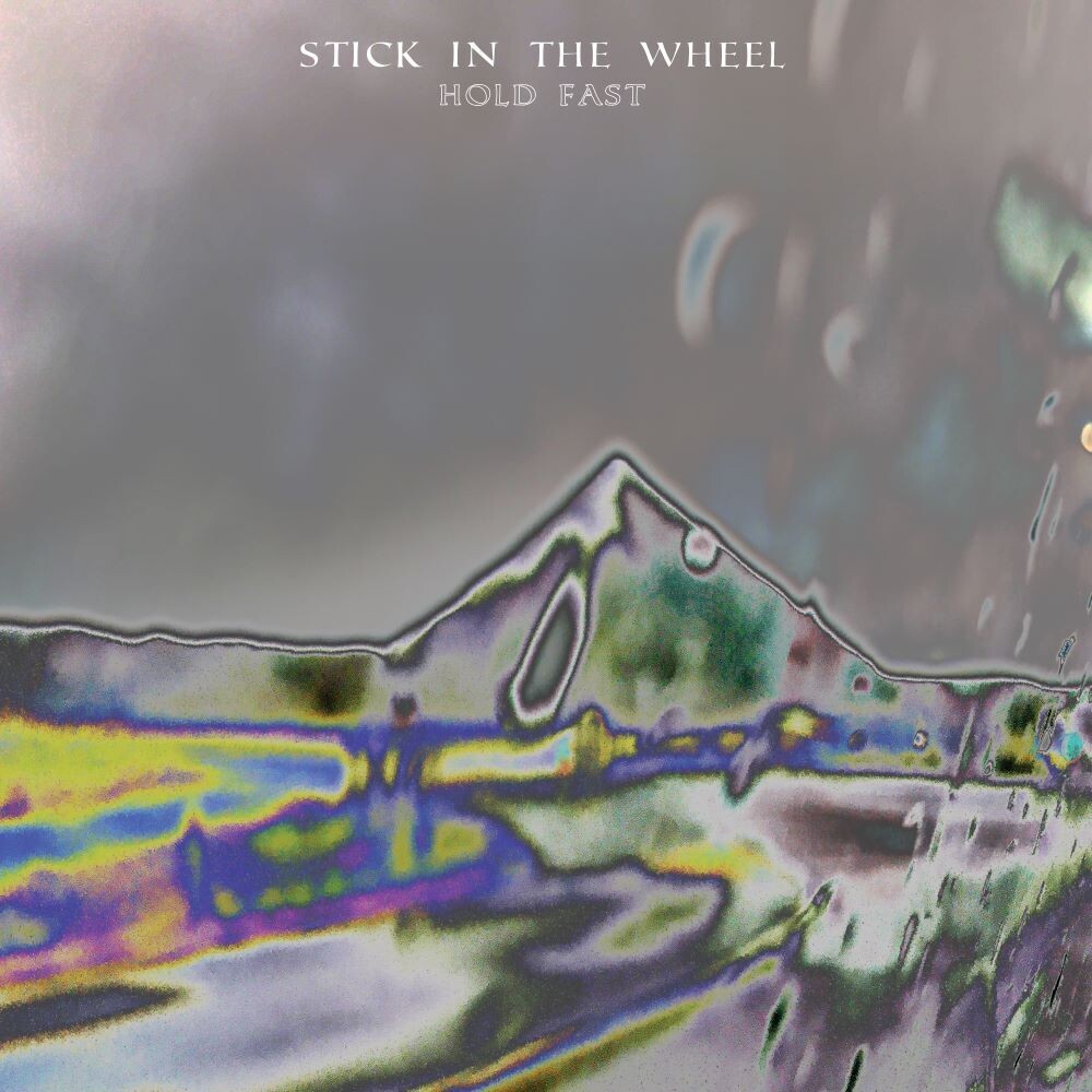 the album cover for Stick in the Wheel - Hold Fast