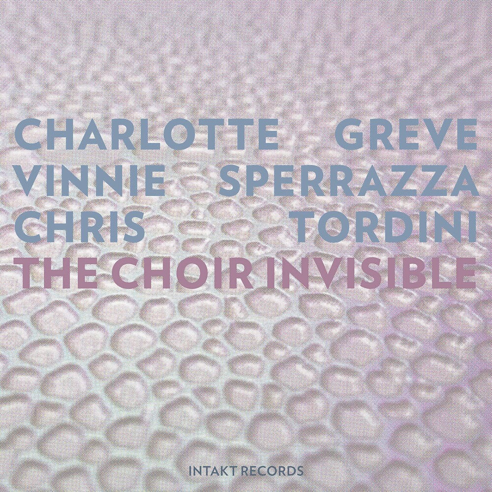 the album cover for Greve / Sperrazza / Tordini - Choir Invisible