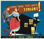 the album cover for Gonna Shake This Shack Tonight From Vaults / Var - Gonna Shake This Shack Tonight: From Vaults Of Decca & Coral Records(Various Artists)