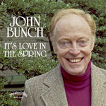 the album cover for John Bunch - It's Love In The Spring