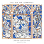 the album cover for Gallicantus & Gabriel Crouch - Sarah Kirkland Snider: Mass For The Endangered