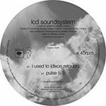 LCD Soundsystem - I Used To (Dixon Rework / Pulse v.1) (Vinilo)