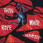 Thin White Rope - The Ruby Sea (Vinyl)