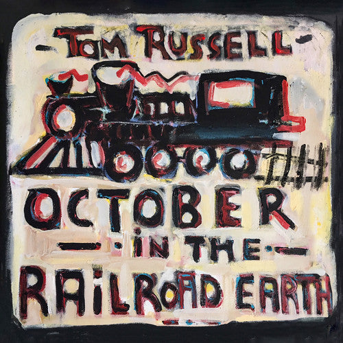 the album cover for Tom Russell - October in the Railroad Earth