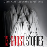 the album cover for Jean-Marc Lederman Experience - 13 Ghost Stories (W/Book) (Bonus Tracks) [Limited Edition]