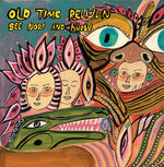Old Time Relijun - Ver ahora y saber (Vinilo)