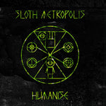 the album cover for Sloth Metropolis - Humanise
