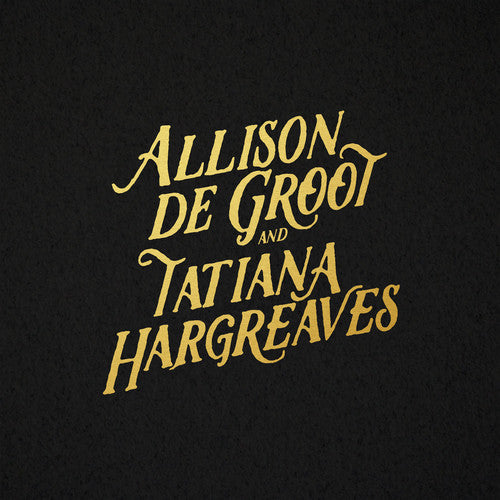 Allison De Groot & Tatiana Hargreaves - Allison De Groot & Tatiana Hargreaves (Vinyl)