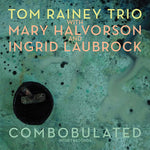 the album cover for Tom Rainey - Combobulated