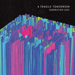 the album cover for Fragile Tomorrow - Generation Loss