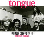 the album cover for Tongue - Too Much Cosmo's Coffee: The Complete Recordings