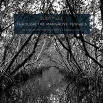 the album cover for Lee - Through the Mangrove Tunnels