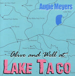 the album cover for Augie Meyers - Alive & Well At Lake Taco