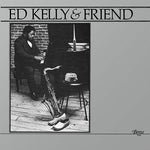 [PRE-ORDER] Ed Kelly - Ed Kelly & Friend (Vinyl)