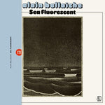 Alain Bellaiche - Sea Fluorescent (Vinyl)