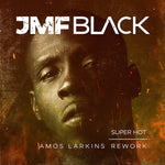 the album cover for JMF Black - Super Hot - Amos Larkins Rework