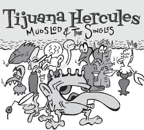Tijuana Hercules - Mudslod And The Singles (Vinyl)