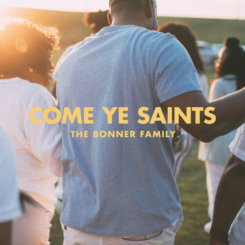Bonner Family - Come Ye Saints (CD)