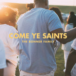 Bonner Family - Come Ye Saints (CD)