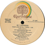 B.T. Express : Your Love (Is All I Need) (12")