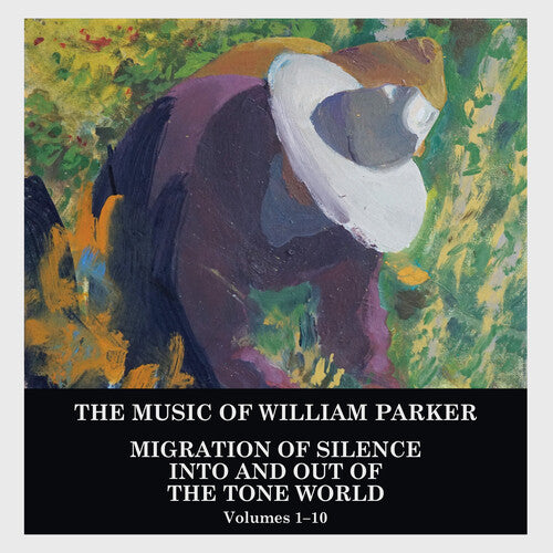 William Parker - Migración del silencio dentro y fuera del mundo tonal (Volúmenes 1-10) (CD)