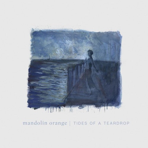 Mandolin Orange - Tides Of A Teardrop (standard Edition) (Vinyl)