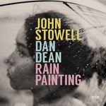 the album cover for John Stowell& Dean,Dan - Rain Painting