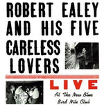 Robert Ealey & His Five Careless Lovers - Live At The New Blue Bird Nite Club (Vinyl)