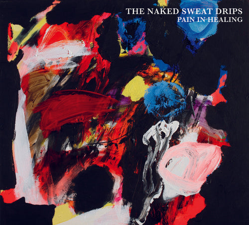 the album cover for Naked Sweat Drips - Pain In Healing