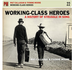 Mat Callahan & Yvonne Moore - Working-Class Heroes: A History of Struggle in Song (CD)