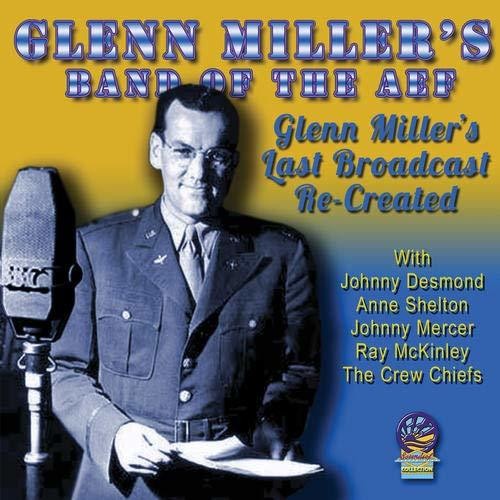 the album cover for Glenn Miller & American Band Of The Aef - Glenn's Last Broadcasts Re-Created [Remastered]