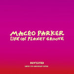 the album cover for Maceo Parker - Life On Planet Groove Revisited