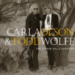 the album cover for Carla Olson & Todd Wolfe - The Hidden Hills Sessions