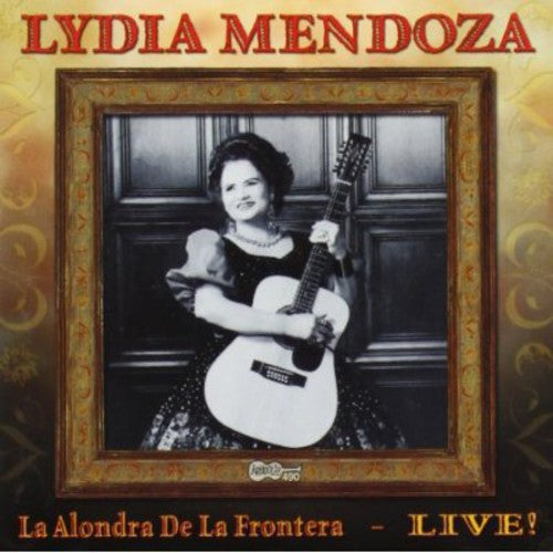 Lydia Mendoza - La Alondra De La Frontera: En Vivo (CD)