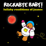 the album cover for Rockabye Baby! - Lullaby Renditions of Juanes