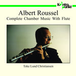 the album cover for Roussel / Christiansen - Complete Chamber Music with Flute