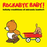 the album cover for Rockabye Baby! - Lullaby Renditions of Miranda Lambert