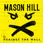 the album cover for Mason Hill - Against The Wall