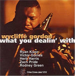 Wycliffe Gordon - Con qué estás lidiando (CD)