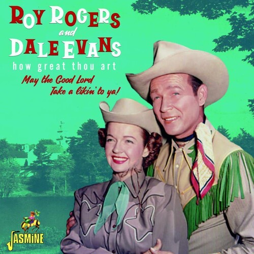 Roy Rogers & Dale Evans - How Great Thou Art: May The Good Lord Take A Likin' To Ya (CD)