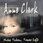 the album cover for Anne Clark - Notes Taken, Traces Left