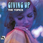Topics - Giving Up (Vinyl)