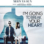 the album cover for Moon Vs Sun - I'm Going To Break Your Heart