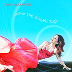 the album cover for Cindy Alexander - While The Angels Sigh