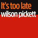 Wilson Pickett - It's Too Late (CD)