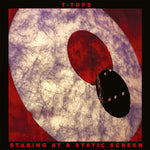 the album cover for T-Tops - Staring At A Static Screen [Digipak]