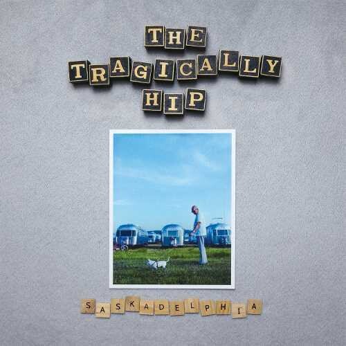 The Tragically Hip - Saskadelphia (Vinyl)