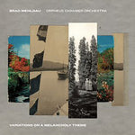 the album cover for Brad Mehldau& Orpheus Chamber Orchestra - Variations On A Melancholy Theme