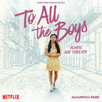 the album cover for Various Artists - To All The Boys: Always And Forever (Music From The Netflix Film) [LP]