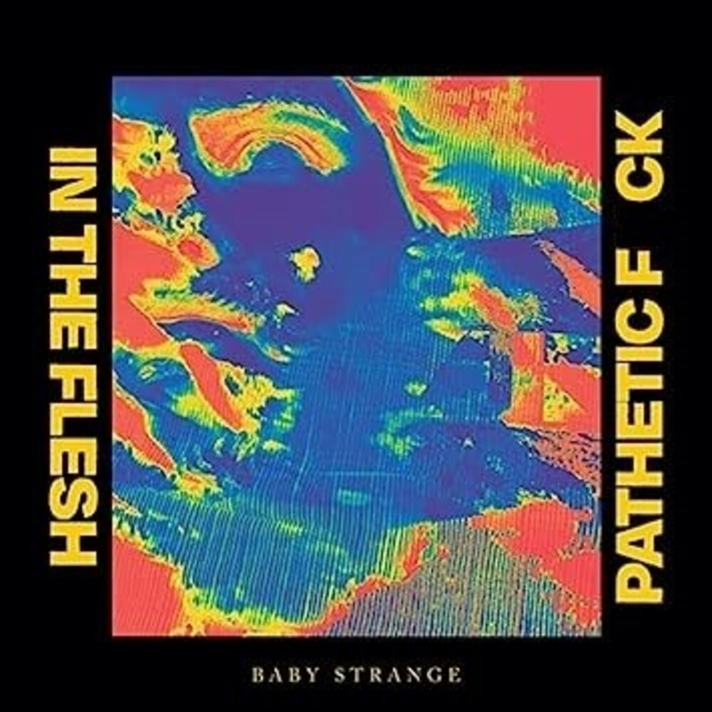the album cover for Baby Strange - In The Flesh / Pathetic Fuck [Limited Edition]